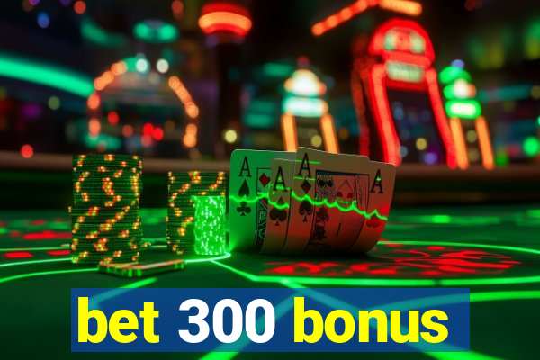 bet 300 bonus